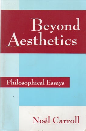 Item #69929 Beyond Aesthetics_ Philosophical Essays. Noel Carroll