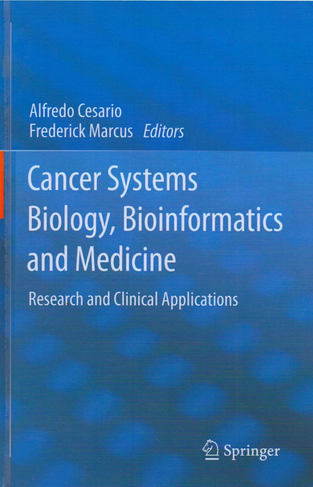 Item #69946 Cancer Systems Biology, Bioinformatics and Medicine_ Research and Clinical Applications. Alfredo Cesario, Frederick Marcus.