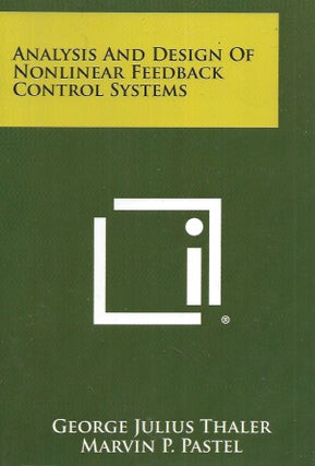 Item #69964 Analysis and Design of Nonlinear Feedback Control Systems. George Julius Thaler,...