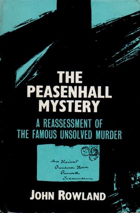 Item #69977 The Peasenhall Mystery _ A Reassessment of the Famous Unsolved Murder. John Rowland