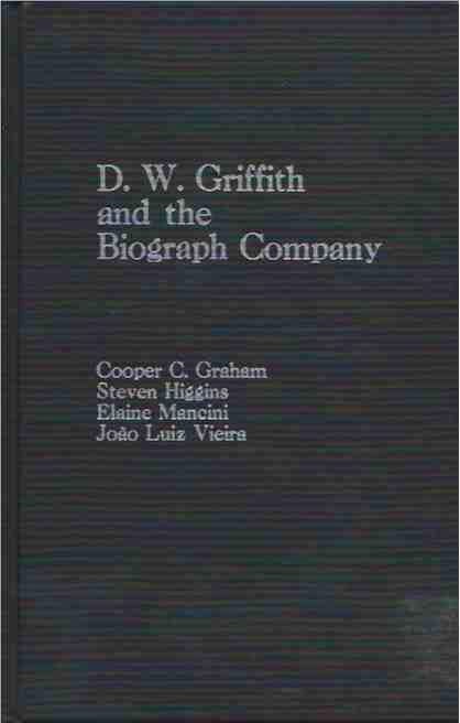 Item #70026 D.W. Griffith and the Biograph Company. Cooper C. Graham.