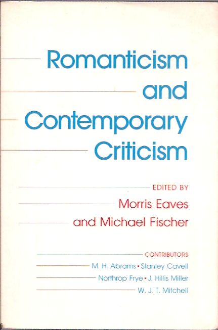 Item #70027 Romanticism and Contemporary Criticism. Morris Eaves.