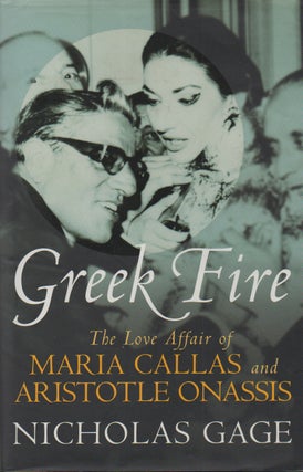 Item #70100 Greek Fire _ The Love Affair of Maria Callas and Aristotle Onassis. Nicholas Gage