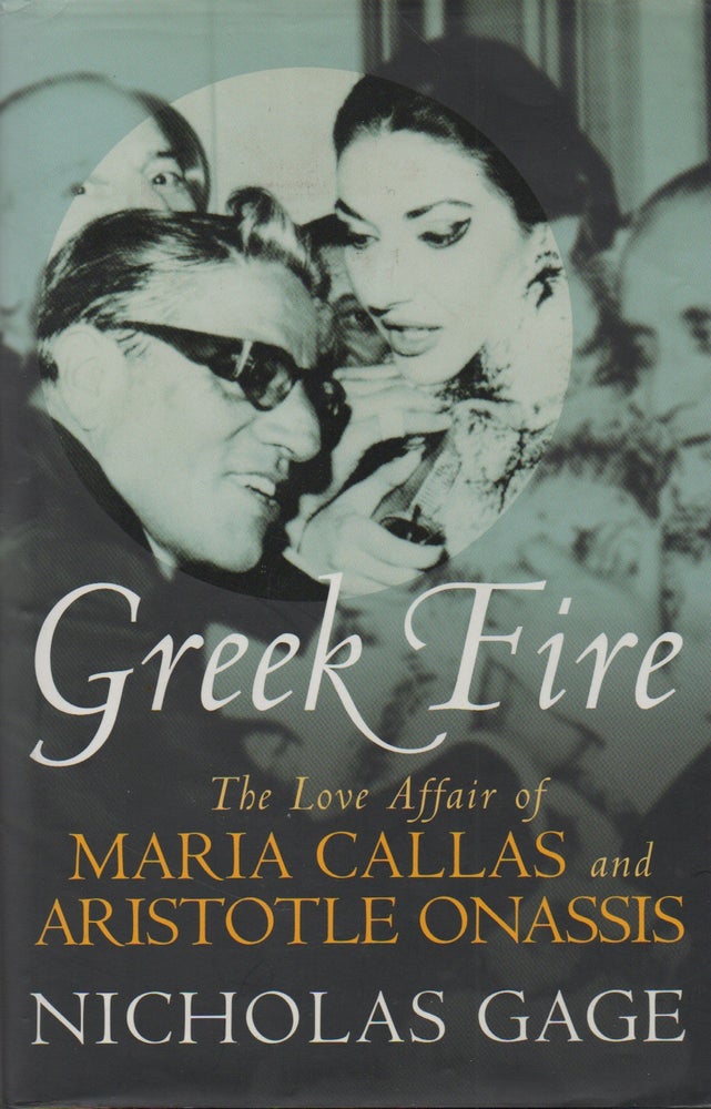 Item #70100 Greek Fire _ The Love Affair of Maria Callas and Aristotle Onassis. Nicholas Gage.