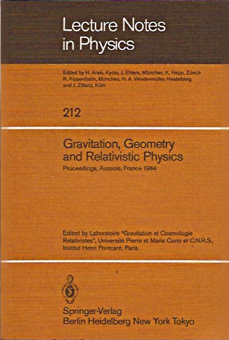 Item #70146 Gravitation, Geometry , and Relativistic Physics: Proceedings, Aussois, France 1984 (Lecture Notes in Physics No 212). H. ed Araki.