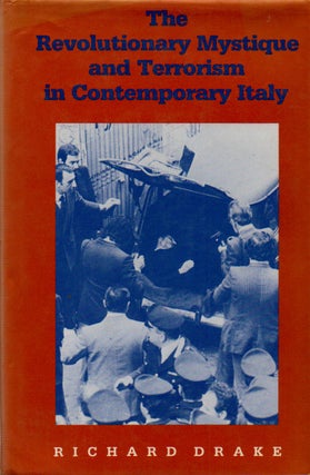 Item #70170 The Revolutionary Mystique and Terrorism in Contemporary Italy. Richard Drake