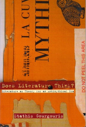 Item #70299 Does Literature Think? _ Literature as Theory for an Antimythical Era. Stathis...