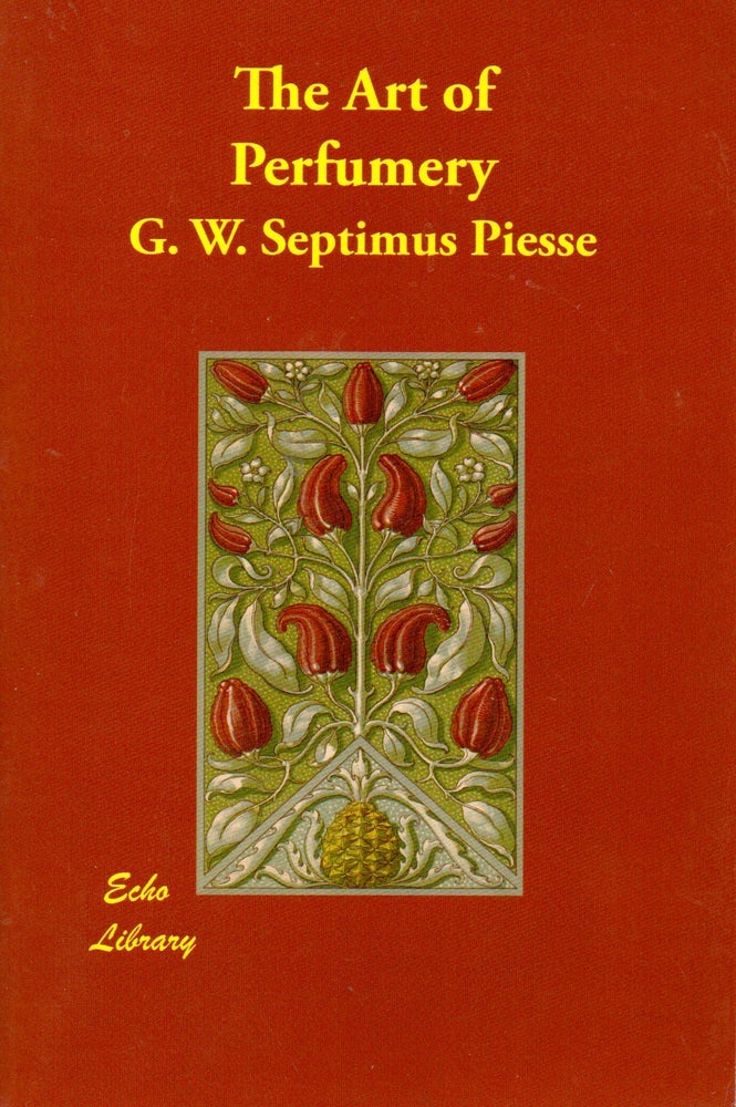 Item #70308 The Art of Perfumery. G. W. Septimus Piesse.