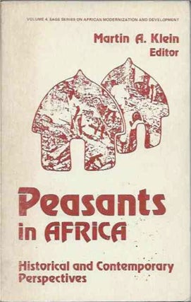 Item #70441 Peasants in Africa__Historical and Contemporary Perspectives. Martin A. Klein