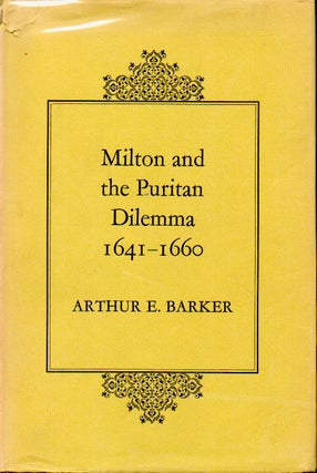 Item #70462 Milton and the Puritan Dilemma _ 1641-1660. Arthur E. Barker