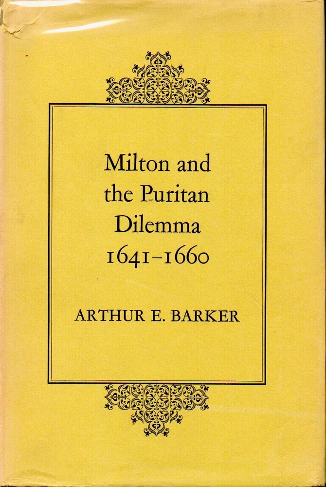 Item #70462 Milton and the Puritan Dilemma _ 1641-1660. Arthur E. Barker.