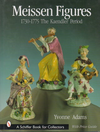 Item #70472 Meissen Figures_ 1730-1775_ The Kaendler Years. Yvonne Adams