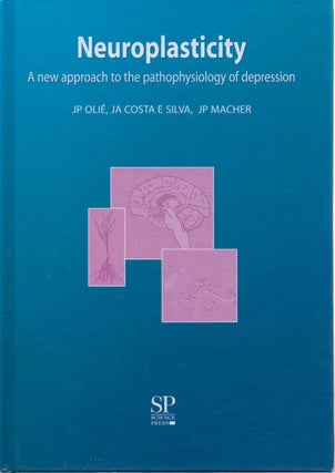 Item #70531 Neuroplasticity _ A New Approach to the Pathophysiology of depression. Jp Olie, JA...