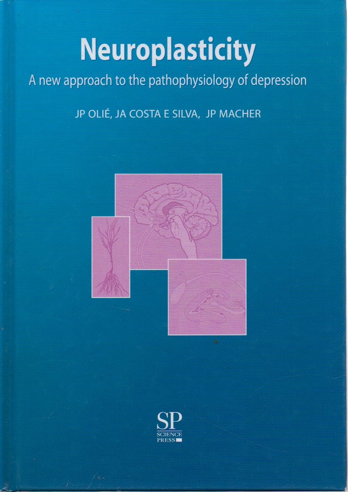 Item #70531 Neuroplasticity _ A New Approach to the Pathophysiology of depression. Jp Olie, JA Costa E. Silva, JP Macher.