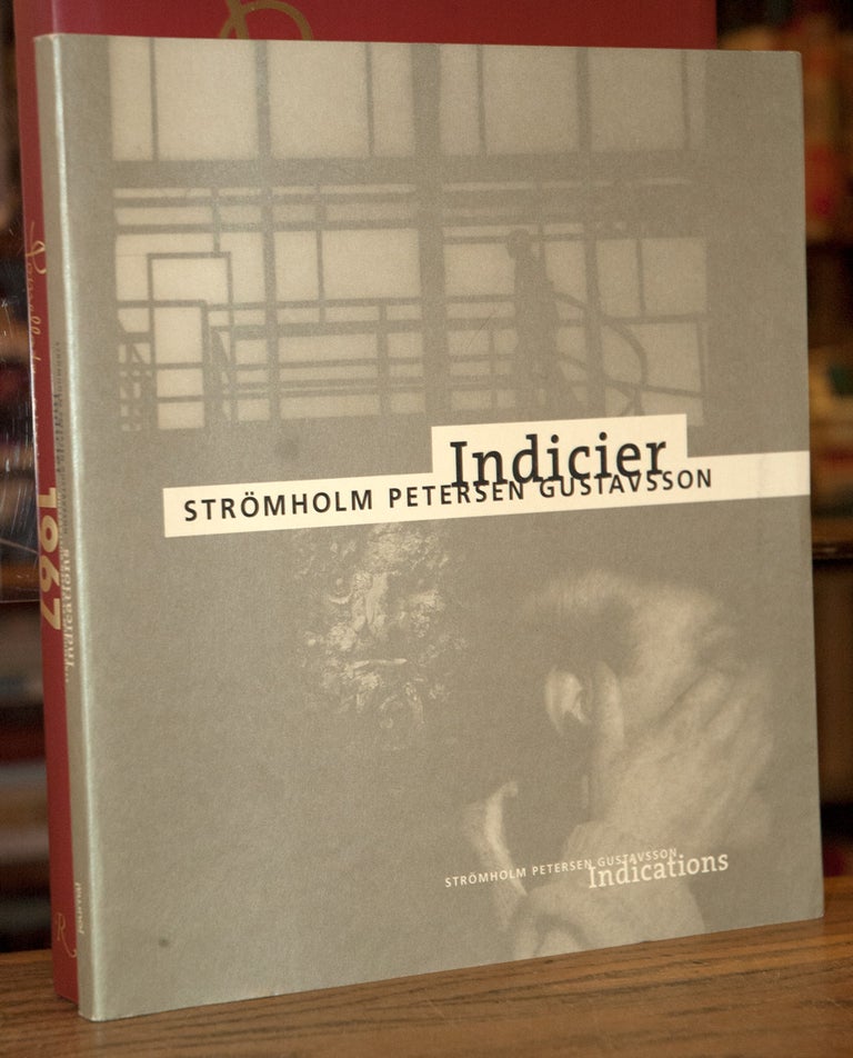 Item #70533 Indicier Indications _ Strömholm, Petersen, Gustavsson. Timo Sundberg, Christer Strömholm, Anders Petersen, Kenneth Gustavsson, text, photo.