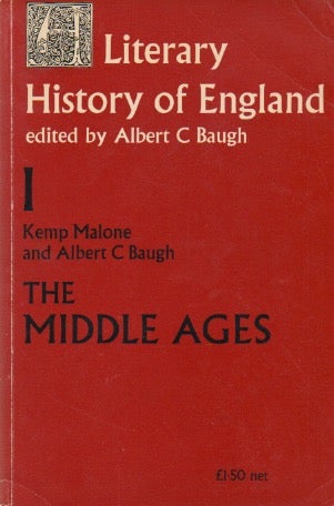 Item #70624 A Literary History of England_ Volume 1_ The Middle Ages_ The Original Period (to 1100) & The Middle English Period (1100-1500). Albert C. Baugh, Kemp Malone.