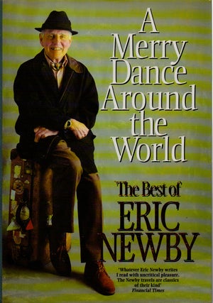 Item #70635 A Merry Dance Around the World _ The Best of Eric Newby. Eric Newby