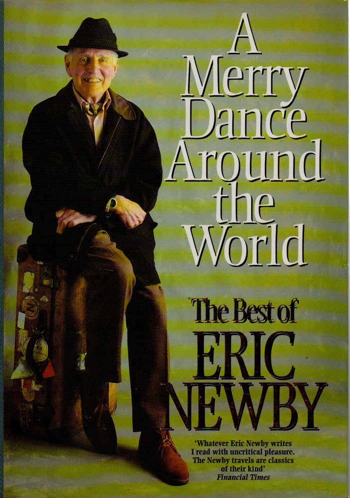 Item #70635 A Merry Dance Around the World _ The Best of Eric Newby. Eric Newby.