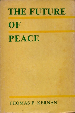 Item #70636 The Future of Peace. Thomas P. Kernan