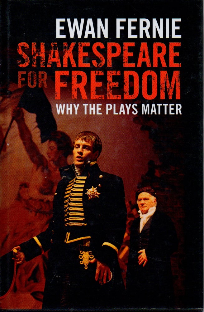 Item #70643 Shakespeare for Freedom _ Why the Plays Matter. Ewan Fernie.