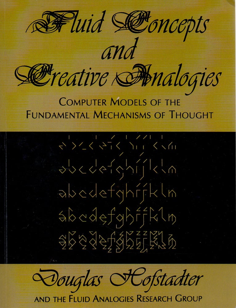 Item #70658 Fluid Concepts & Creative Analogies _ Computer Models of the Fundamental Mechanisms of Thought. Douglas Hofstadter.