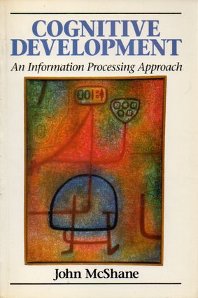 Item #70660 Cognitive Development _ An Information Processing Apprach. John McShane