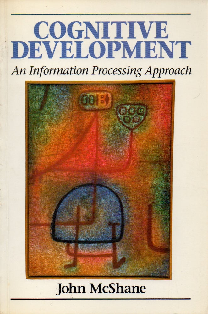 Item #70660 Cognitive Development _ An Information Processing Apprach. John McShane.