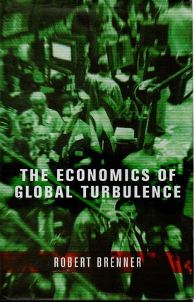 Item #70665 The Economics of Global Turbulence. Robert Brenner