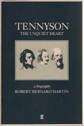 Item #70679 Tennyson__The Unquiet Heart. Robert Bernard Martin