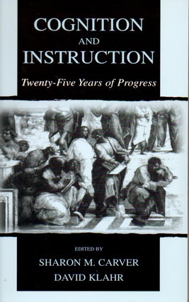 Item #70703 Cognition and Instruction _ Twenty-Five Years of Progress. Sharon M. Carver, David Klahr