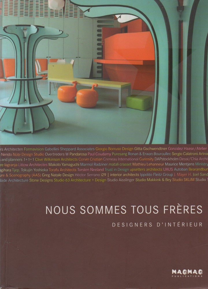 Item #70736 Nous Sommes Tous Freres_ Designers D'Interieur. Marta Serrts.