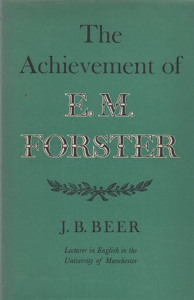 Item #70741 The Achievement of E. M. Forster. J. B. Beer