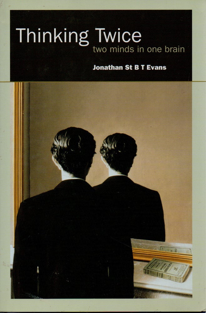 Item #70757 Thinking Twice _ two minds in one brain. Jonathan St BT Evans.