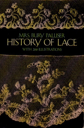 Item #70769 History of Lace _ With 266 Illustrations. Bury Palliser