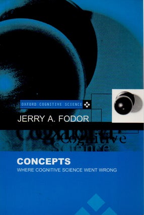 Item #70775 Concepts _ Where Cognitive Science Went Wrong. Jerry A. Fodor