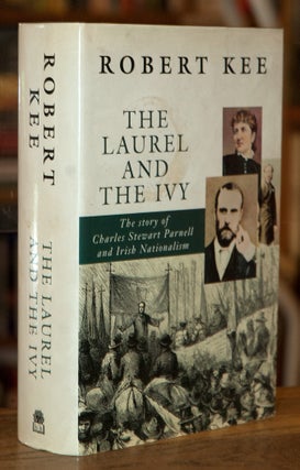 Item #70797 The Laurel and the Ivy_ The Story of Charles Stewart Parnell and Irish Nationalism....