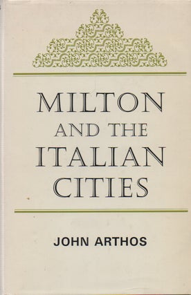 Item #70821 Milton and the Italian Cities. John Arthos