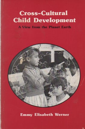 Item #70864 Cross-Cultural Child Development_ A View from the Planet Earth. Emmy Elisabeth Werner