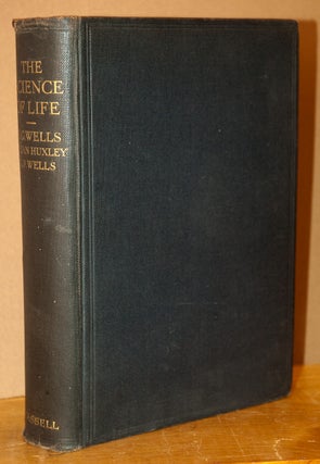 Item #70931 The Science of Life. H. G. Wells, Julian Huxley, G. P. Wells