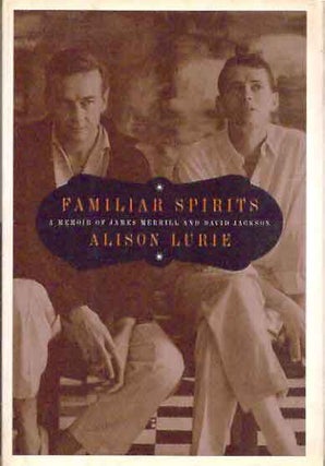 Item #70938 Familiar Spirits: A Memoir of James Merrill and David Jackson. Alison Lurie