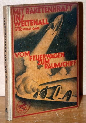 Item #71187 Mit Raketenkraft ins Weltenall _ Vom Feuerwagen Zum Raumschiff. Otto Willi Gail