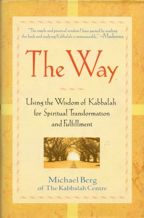 Item #71206 The Way, Using the Wisdom of Kabbalah for Spiritual Transformation and Fulfillment....
