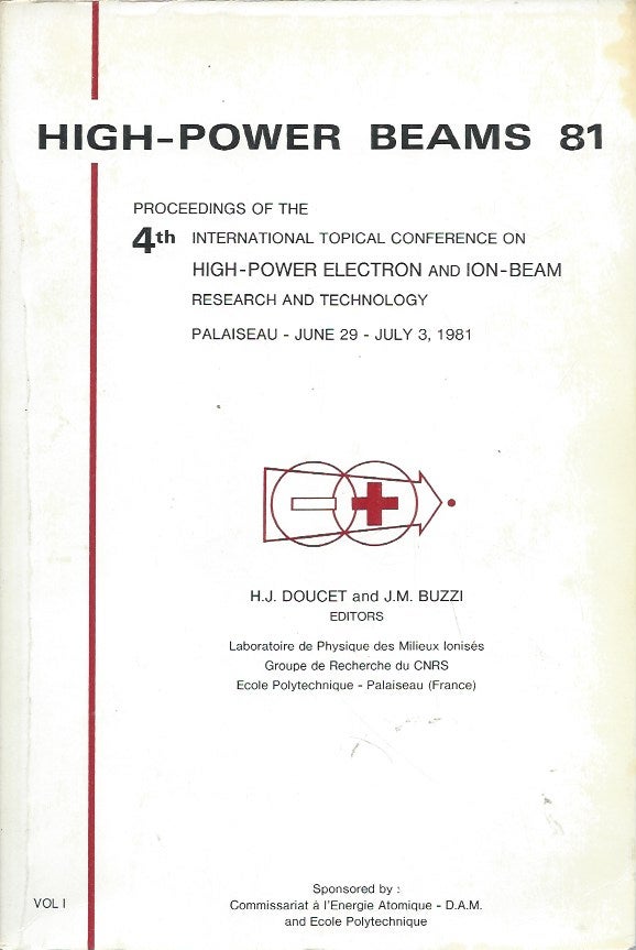 Item #71242 High-Power Beams 81__Proceedings of the 4th International Topical Conference on High-Power Electron and Ion-Beam Research and Technology two volumes. H. J. Doucet, J. M. Buzzi.