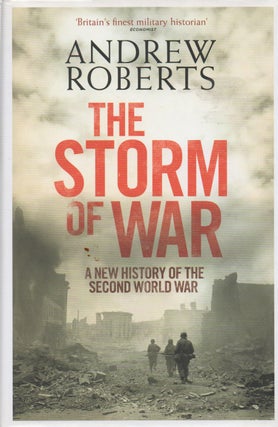 Item #71255 The Storm of War _ A New History of the Second World War. Andrew Roberts