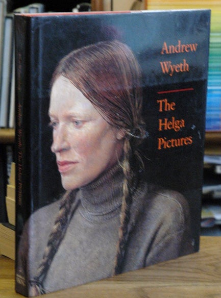 Item #71280 Andrew Wyeth:The Helga Pictures. Andrew Wyeth, John Wilderding.