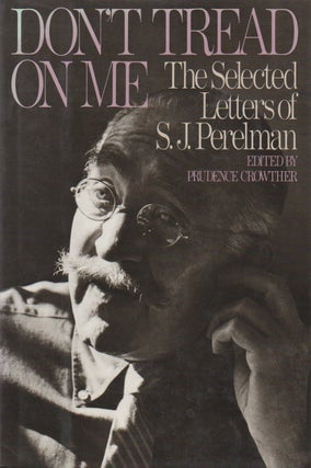 Item #71336 Don't Read on Me_ The Selected Letters of S. J. Perelman. S. J. Perelman, Prudence...