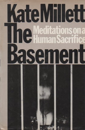 Item #71367 The Basement_ Meditations on a Human Sacrifice. Kate Millett