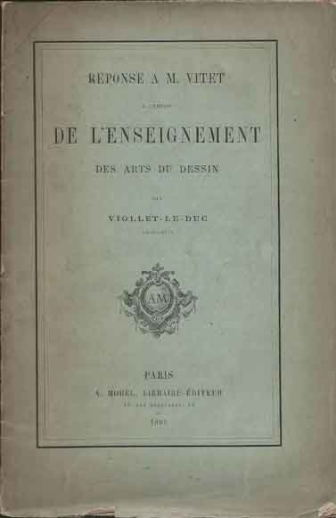 Item #71407 Reponse a M. Vitet a propos De L'Enseignement des Arts du Dessin. Viollet-Le-Duc.