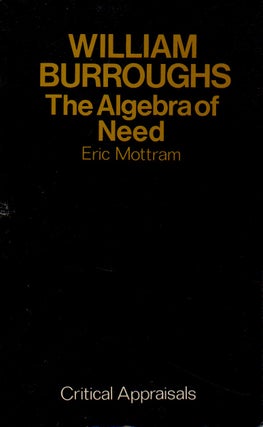 Item #71419 William Burroughs _ The Algebra Of Need. Eric Mottram