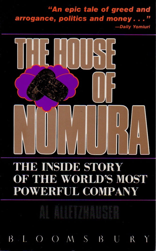 Item #71433 The House of Nomura _ The Inside Story of the World's Most Powerful Company. Al Alletzhauser.